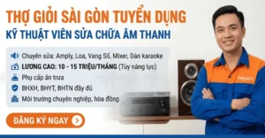Tuyển dụng kỹ thuật viên sửa chữa dàn âm thanh