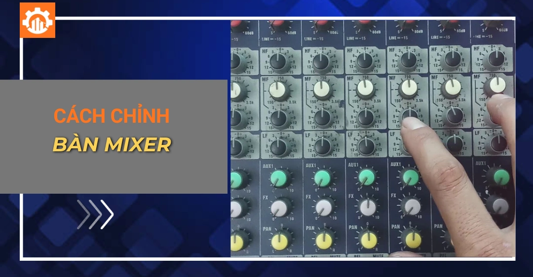Cách chỉnh bàn mixer