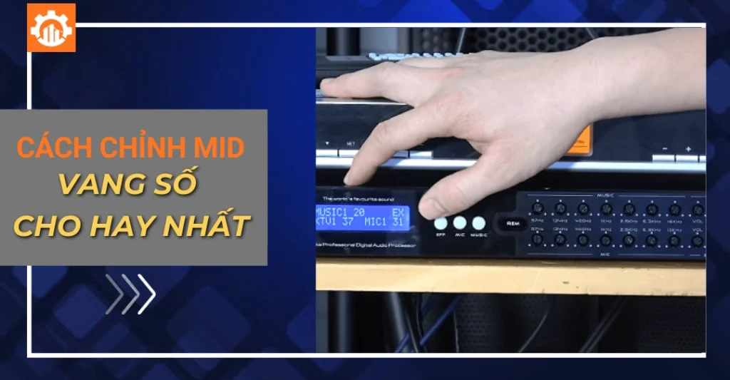 Cách chỉnh mic vang số cho hay nhất