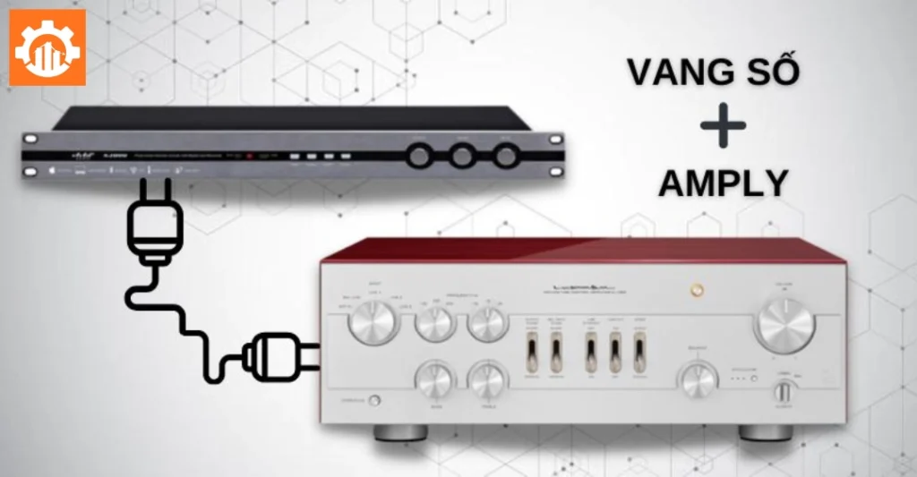 Cách ghép nối vang số với amply an toàn
