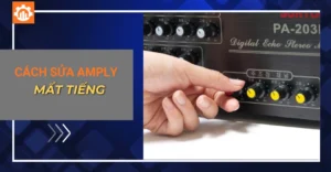 Cách sửa amply mất tiếng