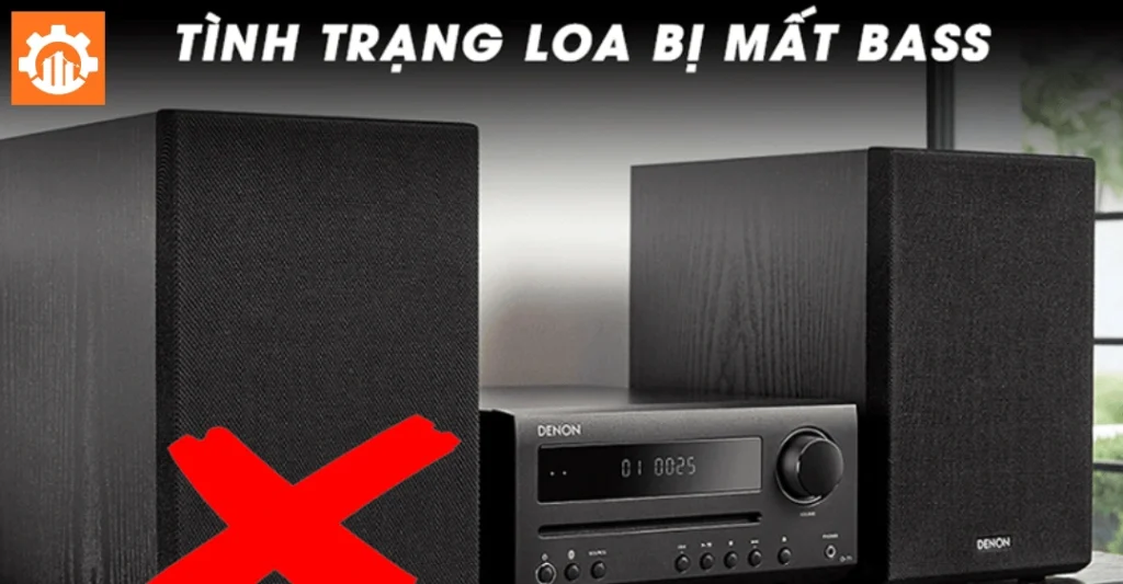 Sửa loa có tiếng bass yếu hoặc bị vỡ tiếng