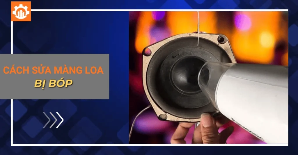 Cách sửa màng loa bị móp
