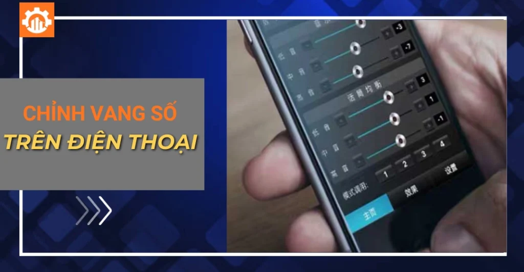 Cách chỉnh vang số trên điện thoại