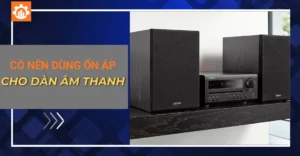 Có nên dùng ổn áp cho dàn âm thanh