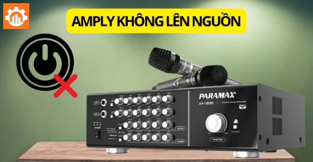 Dấu hiệu nhận biết amply đang bị lỗi mất nguồn