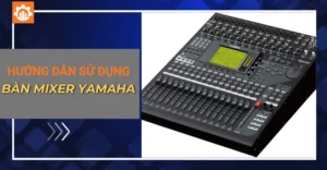 Hướng dẫn sử dụng bàn mixer yamaha