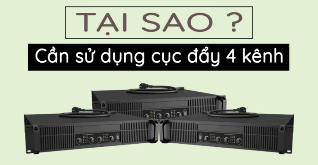 Khi nào bạn nên sử dụng cục đẩy công suất 4 kênh