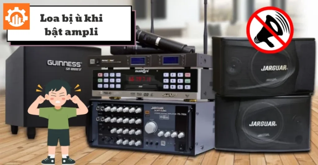 Lỗi amply bị ù 1 hoặc cả 2 bên loa