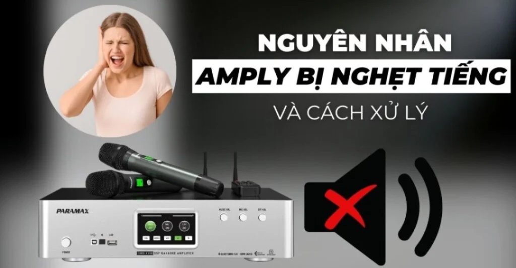 Nguyên nhân phổ biến khiến amply bị mất tiếng