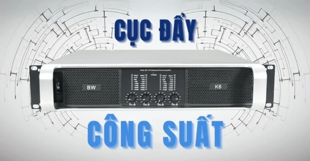 Những tính năng của cục đẩy công suất mà bạn nên biết