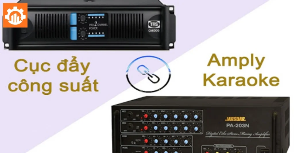 Phân biệt cục đẩy công suất và amply