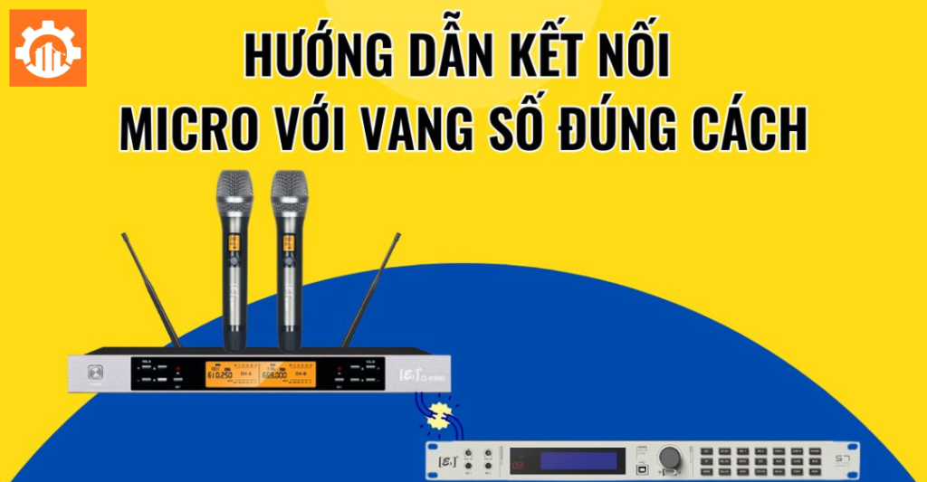 Sai lầm phổ biến cần tránh khi chỉnh mic vang số