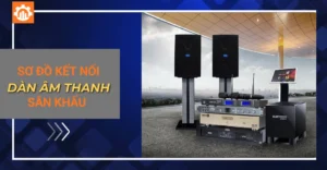Sơ đồ kết nối dàn âm thanh sân khấu