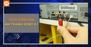 Cách chỉnh dàn âm thanh Sony 5.1