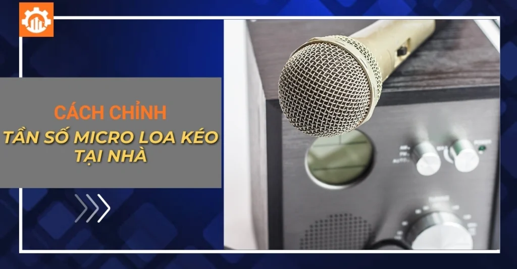 Cách chỉnh tần số micro loa kéo tại nhà chuẩn cực hay