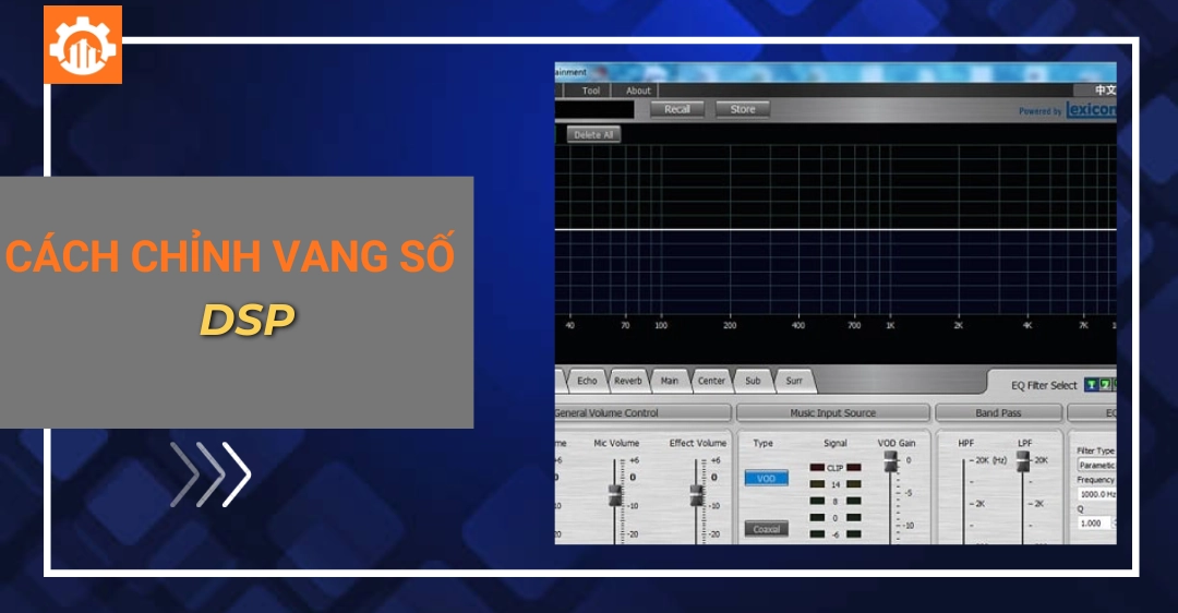 Cách chỉnh vang số dsp chi tiết cho người mới cách chỉnh vang số dsp_