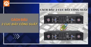 Cách đấu 2 cục đẩy công suất