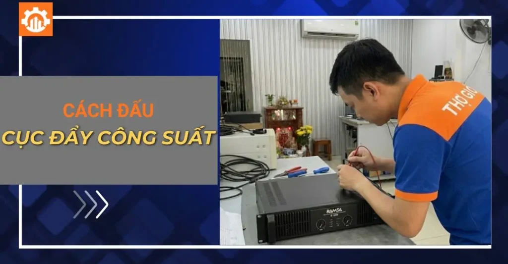 Cách đấu cục đẩy công suất