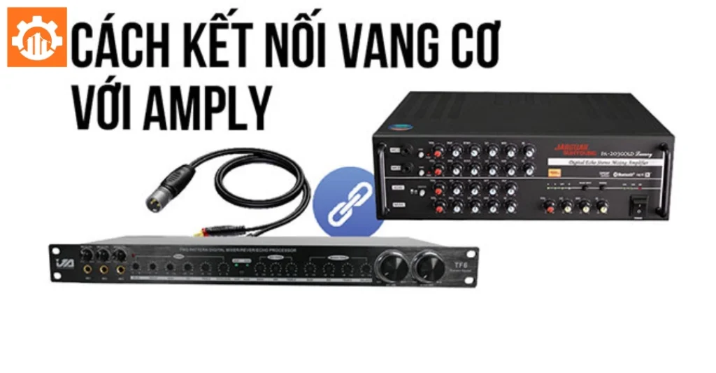 Cách đấu nối và căn chỉnh vang số