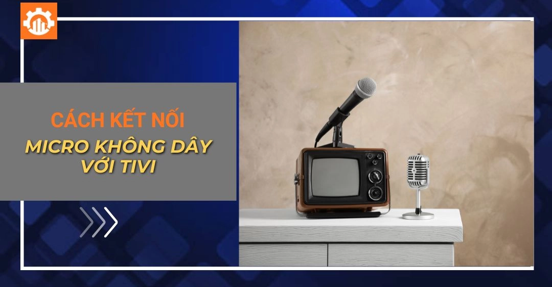 Cách kết nối micro không dây với tivi (Smart TV & TV thường) Cách kết nối micro không dây với tivi (Smart TV & TV thường)