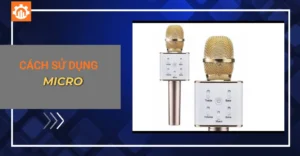 cách sử dụng micro​