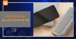 cách sửa loa bluetooth bị rè_