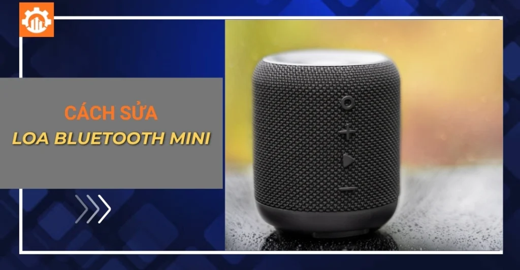 Hướng dẫn cách sử dụng và cách sửa loa bluetooth mini