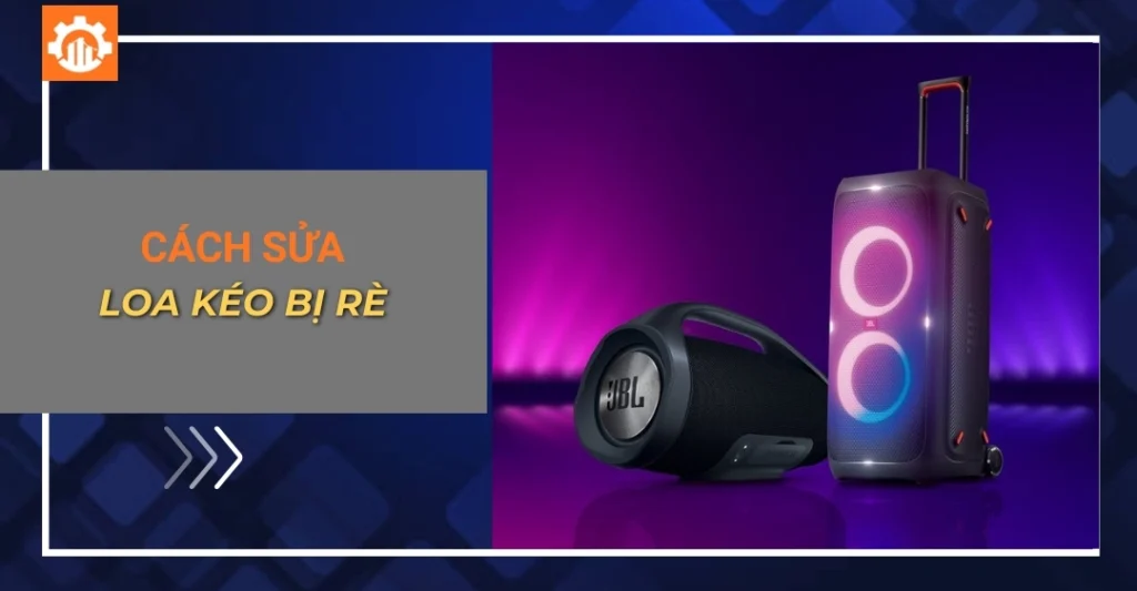 Cách sửa loa kẹo kéo bị rè, hú, sôi chi tiết tại nhà