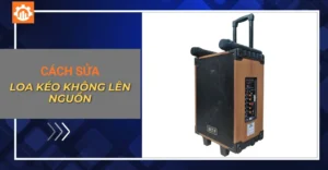 Hướng dẫn cách sửa loa kéo không lên nguồn đúng cách tại nhà