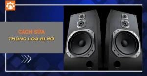 Cách sửa thùng loa bị nở do nước hoặc ẩm đúng cách