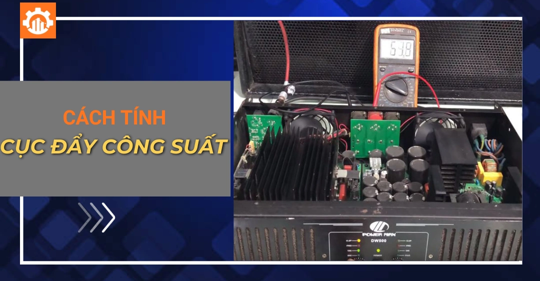 Cách tính công suất cục đẩy phối ghép với loa chuẩn nhất Cách tính công suất cục đẩy