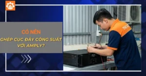 Có nên ghép cục đẩy công suất với Amply?