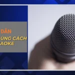 Hướng dẫn cầm micro đúng cách hát karaoke hay và chuyên nghiệp Hướng dẫn cầm micro đúng cách hát karaoke hay và chuyên nghiệp