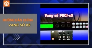 hướng dẫn chỉnh vang số x5_