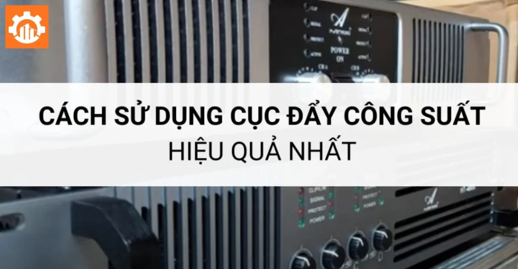 Lưu ý quan trọng để sử dụng cục đẩy bền bỉ
