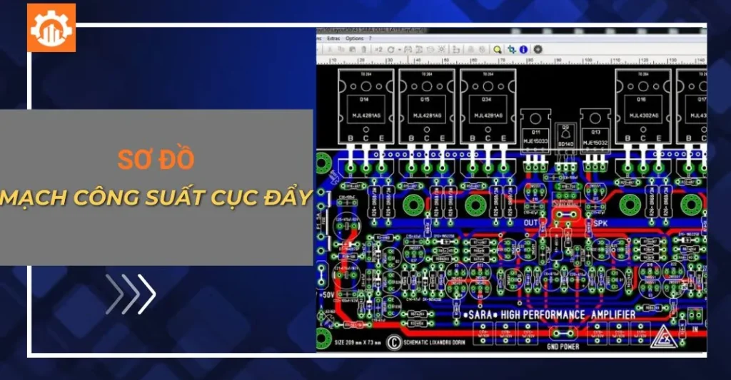 Sơ đồ mạch công suất cục đẩy: Cấu tạo và nguyên lý hoạt động