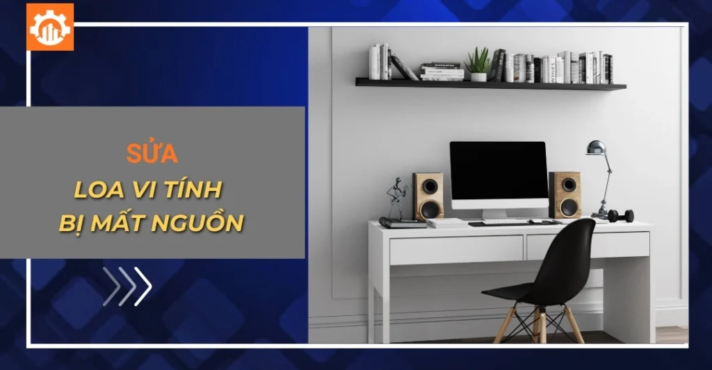 Hướng dẫn cách sửa loa vi tính mất nguồn đúng cách