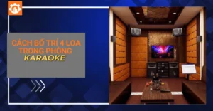 cách bố trí 4 loa trong phòng karaoke_