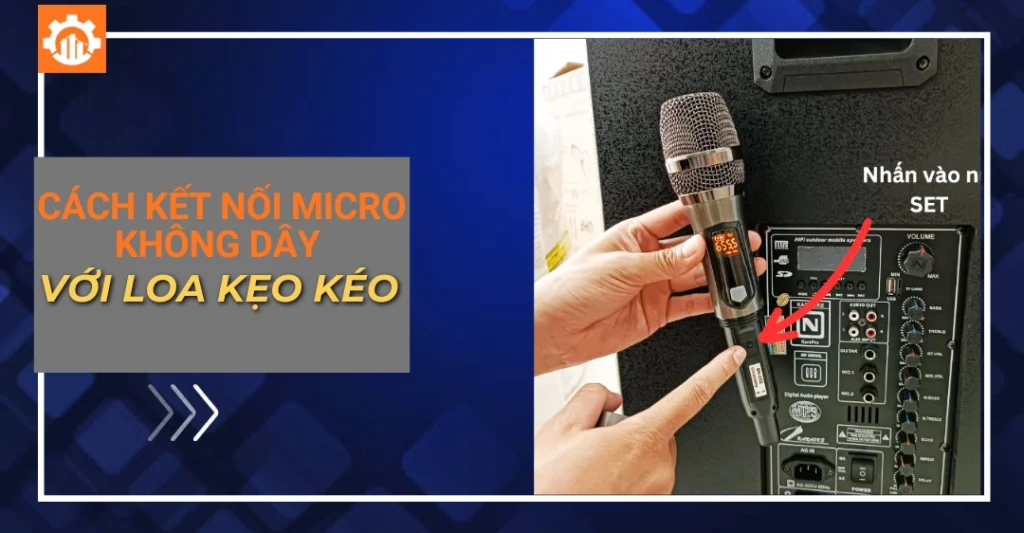 Cách kết nối micro không dây với loa kẹo kéo đơn giản nhất cách kết nối micro không dây với loa kẹo kéo_