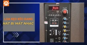loa kẹo kéo đang hát bị mất nhạc_