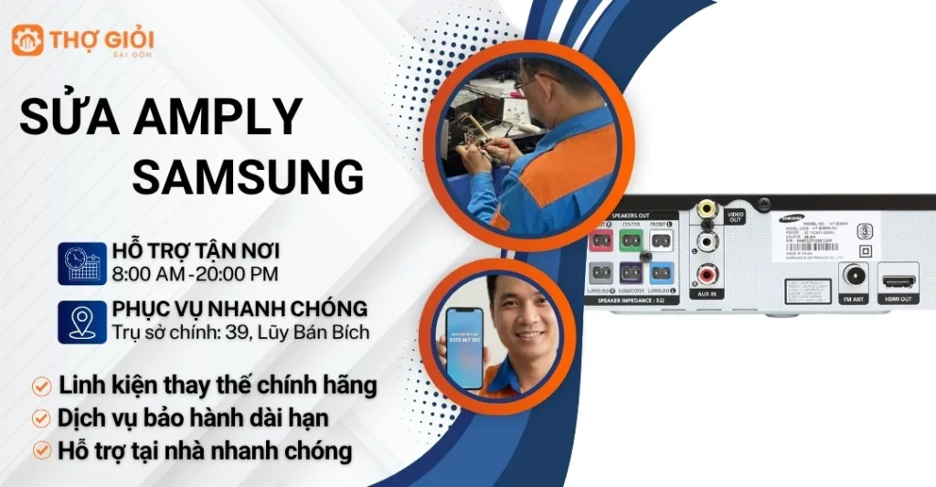 Sửa amply Samsung tại nhà - Thợ giỏi, dịch vụ giá rẻ 24/7 Sửa amply Samsung