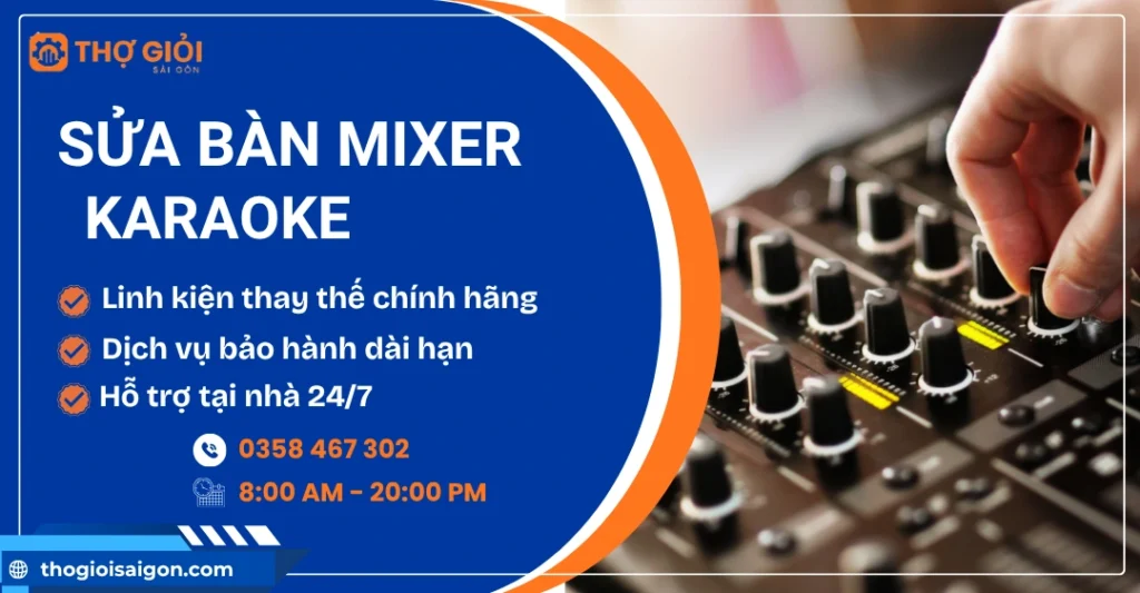 Sửa bàn mixer karaoke tận nơi - Thợ giỏi, sửa giá rẻ 24/7 Sửa bàn mixer karaoke