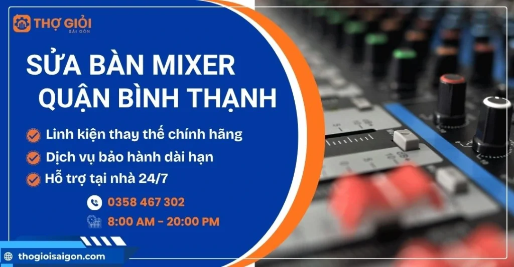 Sửa bàn mixer quận Bình Thạnh - Thợ giỏi, hỗ trợ tận nơi Sửa bàn mixer Quận Bình Thạnh
