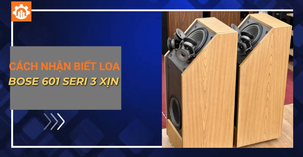cách nhận biết loa bose 601 seri 3 xịn_