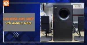 loa Bose am5 ghép với amply nào_