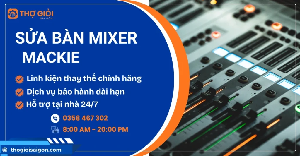 Sửa bàn mixer Mackie - Nơi sửa giá rẻ, hỗ trợ 24/7 Sửa bàn mixer Mackie