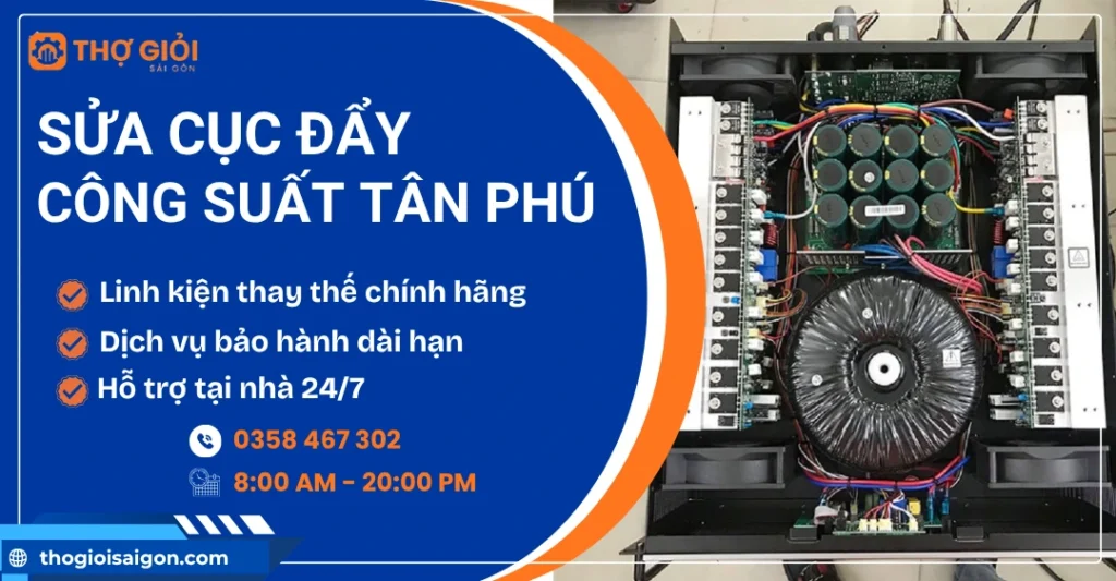Sửa cục dẩy công suất quận Tân Phú - Thợ giỏi, giá rẻ sửa cục đẩy công suất quận Tân Phú