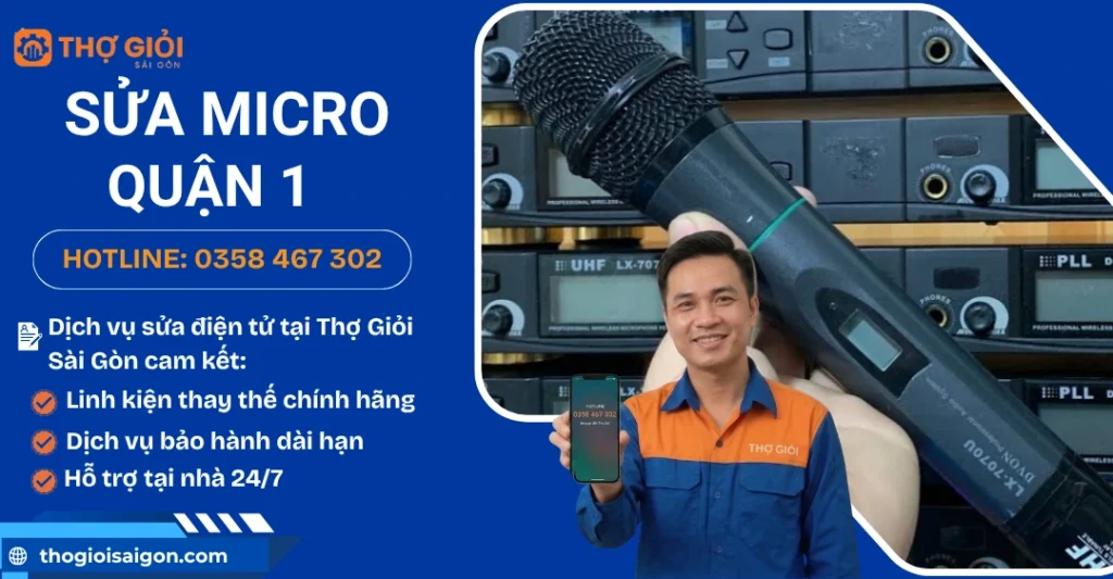 Sửa micro quận 1 - Nơi sửa chữa uy tín, hỗ trợ nhanh 24/7 Sửa micro quận 1