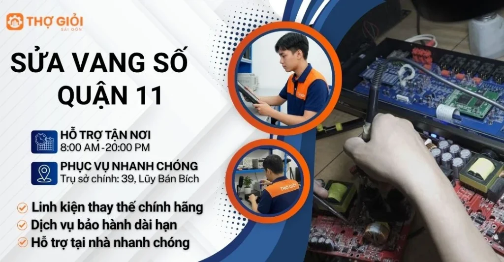 Sửa vang số quận 11 tận nhà - Trung tâm uy tín, giá rẻ Sửa vang số quận 11